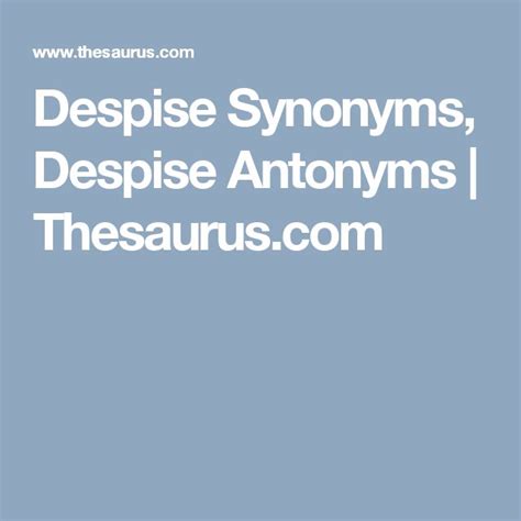 40 Synonyms & Antonyms for DESPISE .